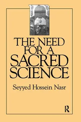 Nasr |  The Need For a Sacred Science | Buch |  Sack Fachmedien