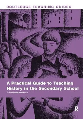 Hunt |  A Practical Guide to Teaching History in the Secondary School | Buch |  Sack Fachmedien