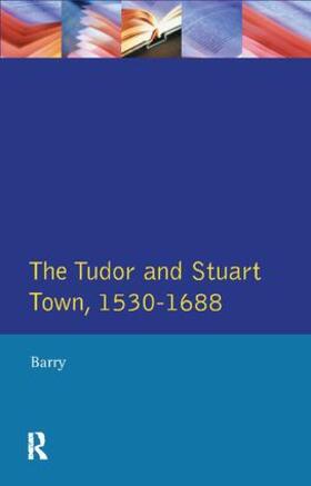 Barry |  The Tudor and Stuart Town 1530 - 1688 | Buch |  Sack Fachmedien