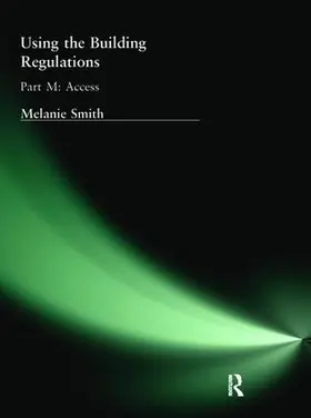 Smith |  Using the Building Regulations: Part M Access | Buch |  Sack Fachmedien