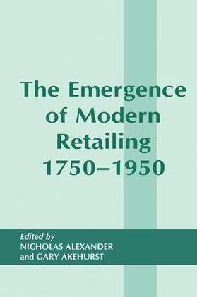 Akehurst / Alexander |  The Emergence of Modern Retailing 1750-1950 | Buch |  Sack Fachmedien