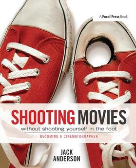 Anderson |  Shooting Movies Without Shooting Yourself in the Foot | Buch |  Sack Fachmedien