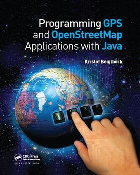 Beiglboeck / Beiglböck |  Programming GPS and OpenStreetMap Applications with Java | Buch |  Sack Fachmedien