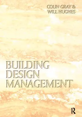 Gray / Hughes |  Building Design Management | Buch |  Sack Fachmedien