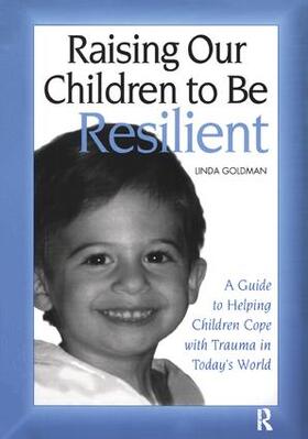 Goldman |  Raising Our Children to Be Resilient | Buch |  Sack Fachmedien