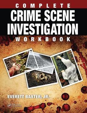 Baxter Jr. |  Complete Crime Scene Investigation Workbook | Buch |  Sack Fachmedien