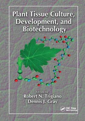 Trigiano / Gray |  Plant Tissue Culture, Development, and Biotechnology | Buch |  Sack Fachmedien