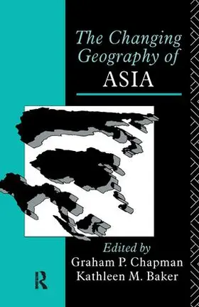 Baker / Chapman |  The Changing Geography of Asia | Buch |  Sack Fachmedien