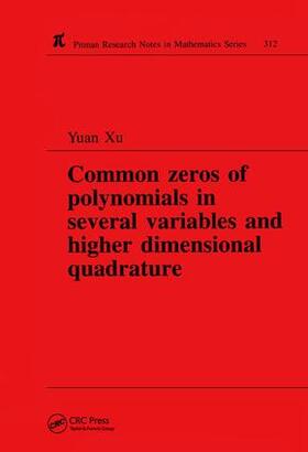 Xu |  Common Zeros of Polynominals in Several Variables and Higher Dimensional Quadrature | Buch |  Sack Fachmedien