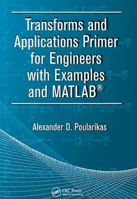 Poularikas |  Transforms and Applications Primer for Engineers with Examples and MATLAB (R) | Buch |  Sack Fachmedien