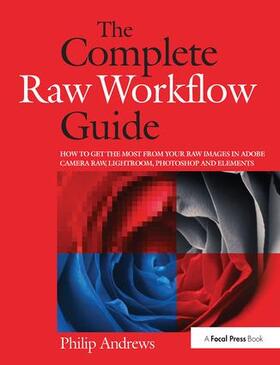 Andrews |  The Complete Raw Workflow Guide | Buch |  Sack Fachmedien