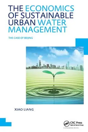 Liang |  The Economics of Sustainable Urban Water Management: the Case of Beijing | Buch |  Sack Fachmedien