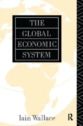 Wallace |  The Global Economic System | Buch |  Sack Fachmedien