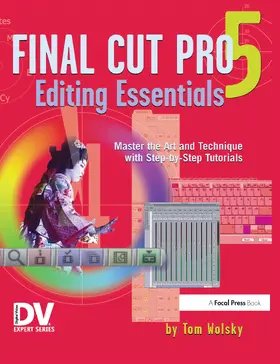 Wolsky |  Final Cut Pro 5 Editing Essentials | Buch |  Sack Fachmedien