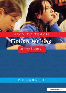 Corbett |  How to Teach Fiction Writing at Key Stage 2 | Buch |  Sack Fachmedien