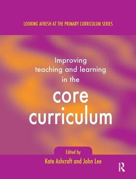 Ashcroft / Lee |  Improving Teaching and Learning In the Core Curriculum | Buch |  Sack Fachmedien