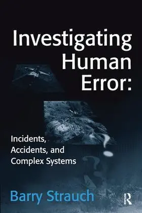 Strauch |  Investigating Human Error: Incidents, Accidents, and Complex Systems | Buch |  Sack Fachmedien