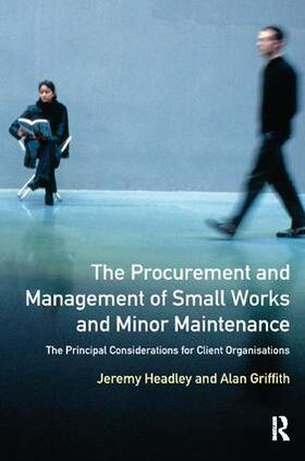 Headley / Griffith |  The Procurement and Management of Small Works and Minor Maintenance | Buch |  Sack Fachmedien