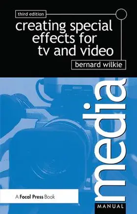 Wilkie |  Creating Special Effects for TV and Video | Buch |  Sack Fachmedien