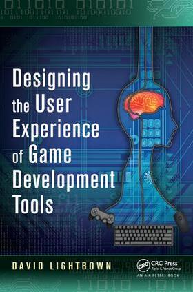 Lightbown |  Designing the User Experience of Game Development Tools | Buch |  Sack Fachmedien