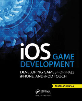 Lucka |  IOS Game Development: Developing Games for Ipad, Iphone, and iPod Touch | Buch |  Sack Fachmedien