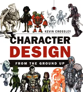 Crossley |  Character Design From the Ground Up | Buch |  Sack Fachmedien