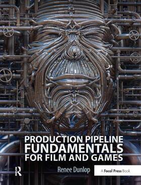 Dunlop |  Production Pipeline Fundamentals for Film and Games | Buch |  Sack Fachmedien