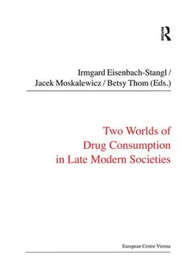 Moskalewicz / Eisenbach-Stangl |  Two Worlds of Drug Consumption in Late Modern Societies | Buch |  Sack Fachmedien