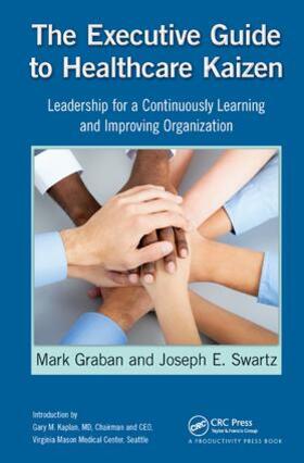 Graban / Swartz |  The Executive Guide to Healthcare Kaizen | Buch |  Sack Fachmedien