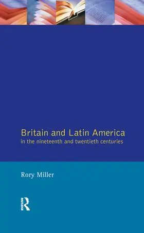 Miller |  Britain and Latin America in the 19th and 20th Centuries | Buch |  Sack Fachmedien