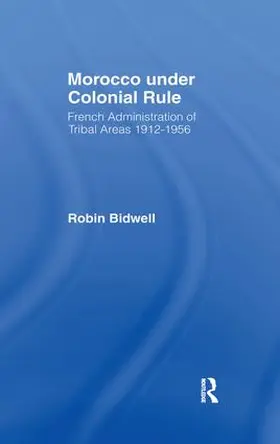 Bidwell |  Morocco Under Colonial Rule | Buch |  Sack Fachmedien