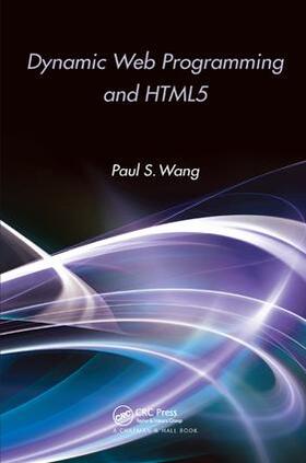 Wang |  Dynamic Web Programming and HTML5 | Buch |  Sack Fachmedien