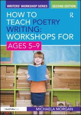 Morgan |  How to Teach Poetry Writing: Workshops for Ages 5-9 | Buch |  Sack Fachmedien