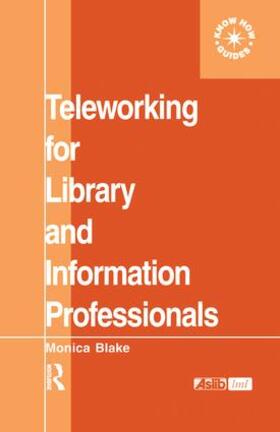 Blake |  Teleworking for Library and Information Professionals | Buch |  Sack Fachmedien