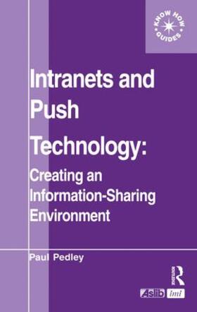 Pedley |  Intranets and Push Technology: Creating an Information-Sharing Environment | Buch |  Sack Fachmedien