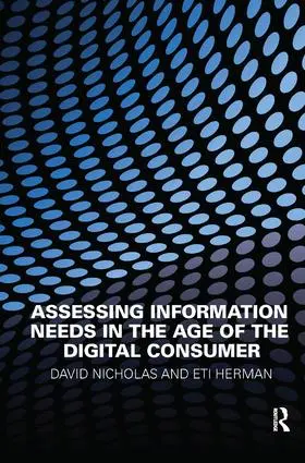 Nicholas / Herman |  Assessing Information Needs in the Age of the Digital Consumer | Buch |  Sack Fachmedien