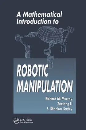 Murray / Li / Sastry |  A Mathematical Introduction to Robotic Manipulation | Buch |  Sack Fachmedien