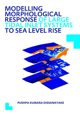 Dissanayake |  Modelling Morphological Response of Large Tidal Inlet Systems to Sea Level Rise | Buch |  Sack Fachmedien