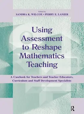 Wilcox | Using Assessment To Reshape Mathematics Teaching | Buch | 978-1-138-44224-5 | sack.de