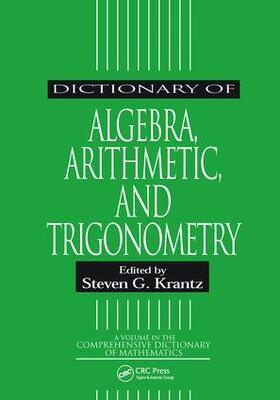 Krantz |  Dictionary of Algebra, Arithmetic, and Trigonometry | Buch |  Sack Fachmedien