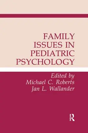 Roberts / Wallander |  Family Issues in Pediatric Psychology | Buch |  Sack Fachmedien