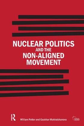 Potter / Mukhatzhanova |  Nuclear Politics and the Non-Aligned Movement | Buch |  Sack Fachmedien