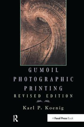 Koenig |  Gumoil Photographic Printing, Revised Edition | Buch |  Sack Fachmedien