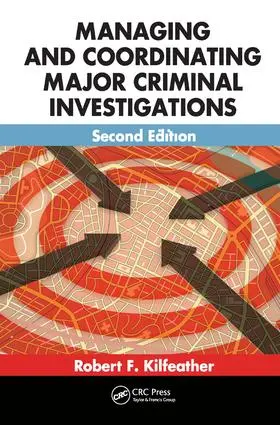 Kilfeather / Robert P. |  Managing and Coordinating Major Criminal Investigations | Buch |  Sack Fachmedien