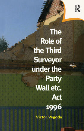Vegoda |  The Role of the Third Surveyor under the Party Wall Act 1996 | Buch |  Sack Fachmedien