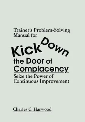 Harwood |  Trainer's Problem-Solving Manual for Kick Down the Door of Complacency | Buch |  Sack Fachmedien