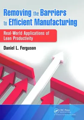 Ferguson |  Removing the Barriers to Efficient Manufacturing | Buch |  Sack Fachmedien