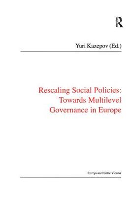 Kazepov |  Rescaling Social Policies towards Multilevel Governance in Europe | Buch |  Sack Fachmedien