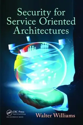 Williams |  Security for Service Oriented Architectures | Buch |  Sack Fachmedien