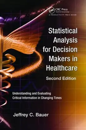 Bauer |  Statistical Analysis for Decision Makers in Healthcare | Buch |  Sack Fachmedien